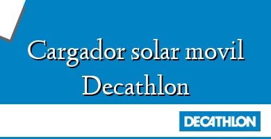 Comprar  &#160Cargador solar movil Decathlon