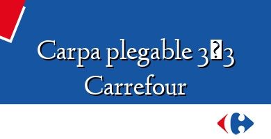 Comprar  &#160Carpa plegable 3×3 Carrefour