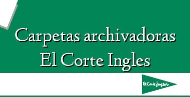 Comprar  &#160Carpetas archivadoras El Corte Ingles