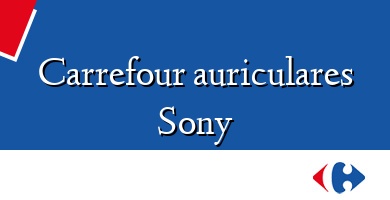 Comprar  &#160Carrefour auriculares Sony