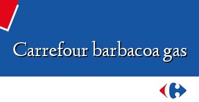 Comprar  &#160Carrefour barbacoa gas