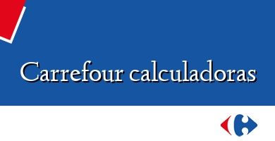 Comprar  &#160Carrefour calculadoras