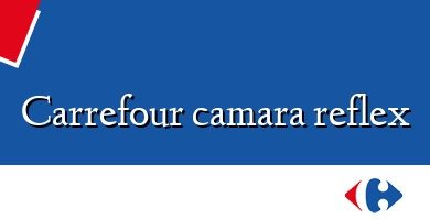 Comprar  &#160Carrefour camara reflex