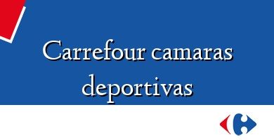 Comprar  &#160Carrefour camaras deportivas