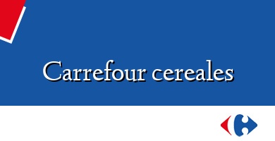 Comprar  &#160Carrefour cereales