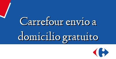 Comprar  &#160Carrefour envio a domicilio gratuito