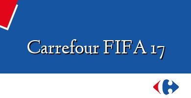Comprar  &#160Carrefour FIFA 17
