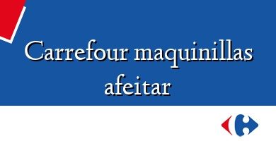 Comprar  &#160Carrefour maquinillas afeitar