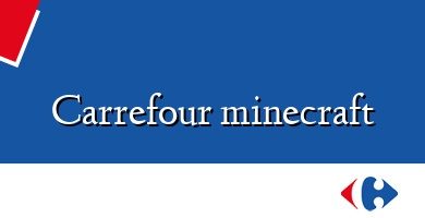 Comprar  &#160Carrefour minecraft