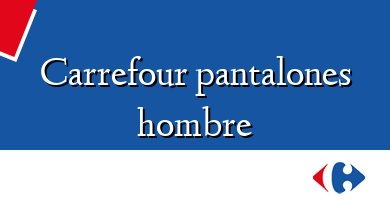 Comprar  &#160Carrefour pantalones hombre