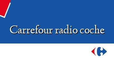 Comprar  &#160Carrefour radio coche