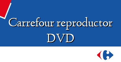 Comprar  &#160Carrefour reproductor DVD