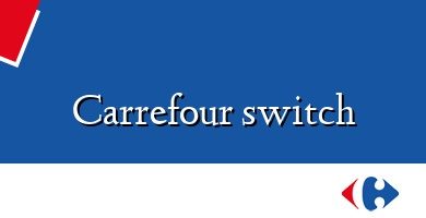 Comprar  &#160Carrefour switch