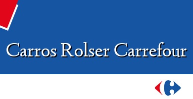 Comprar  &#160Carros Rolser Carrefour