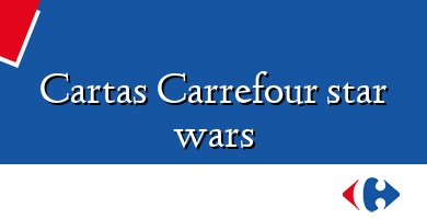 Comprar  &#160Cartas Carrefour star wars