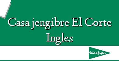 Comprar  &#160Casa jengibre El Corte Ingles