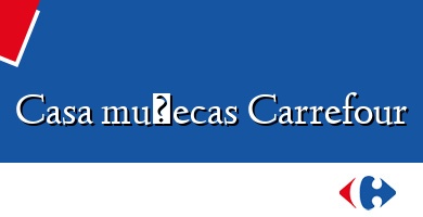 Comprar  &#160Casa muñecas Carrefour