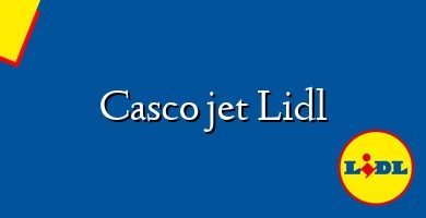 Comprar  &#160Casco jet Lidl