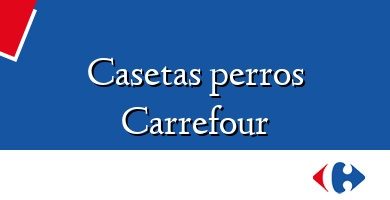 Comprar  &#160Casetas perros Carrefour