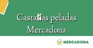 Comprar  &#160Castañas peladas Mercadona