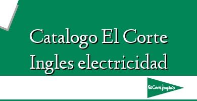 Comprar  &#160Catalogo El Corte Ingles electricidad