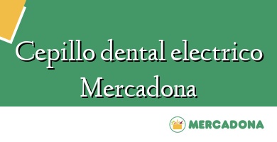 Comprar  &#160Cepillo dental electrico Mercadona