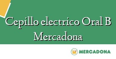 Comprar  &#160Cepillo electrico Oral B Mercadona