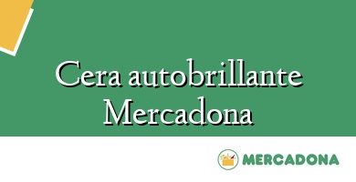 Comprar  &#160Cera autobrillante Mercadona