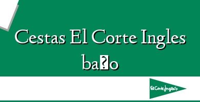 Comprar  &#160Cestas El Corte Ingles baño