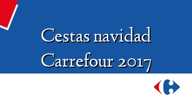 Comprar  &#160Cestas navidad Carrefour 2017