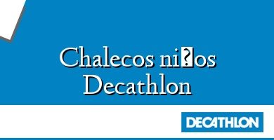 Comprar  &#160Chalecos niños Decathlon