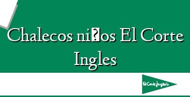 Comprar  &#160Chalecos niños El Corte Ingles