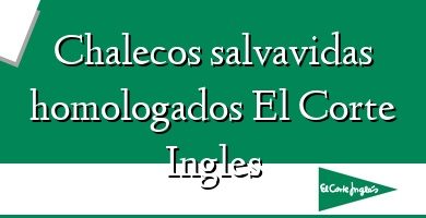 Comprar  &#160Chalecos salvavidas homologados El Corte Ingles