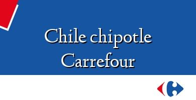 Comprar  &#160Chile chipotle Carrefour