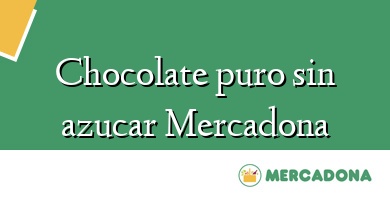 Comprar  &#160Chocolate puro sin azucar Mercadona