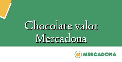 Comprar  &#160Chocolate valor Mercadona