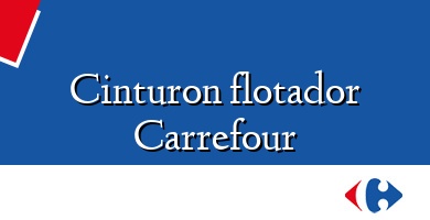 Comprar  &#160Cinturon flotador Carrefour