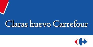 Comprar  &#160Claras huevo Carrefour