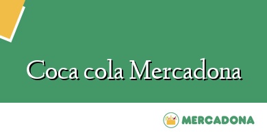 Comprar  &#160Coca cola Mercadona