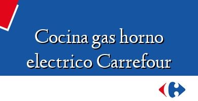 Comprar  &#160Cocina gas horno electrico Carrefour