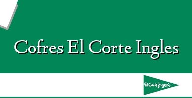 Comprar  &#160Cofres El Corte Ingles