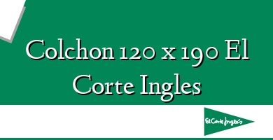 Comprar  &#160Colchon 120 x 190 El Corte Ingles