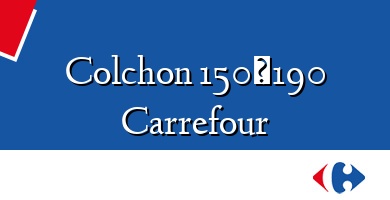 Comprar  &#160Colchon 150×190 Carrefour