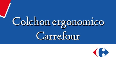 Comprar  &#160Colchon ergonomico Carrefour