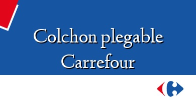 Comprar  &#160Colchon plegable Carrefour