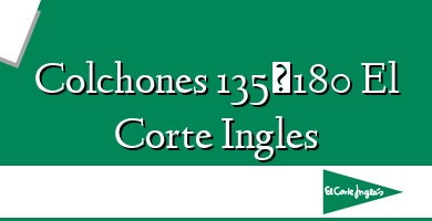 Comprar  &#160Colchones 135×180 El Corte Ingles