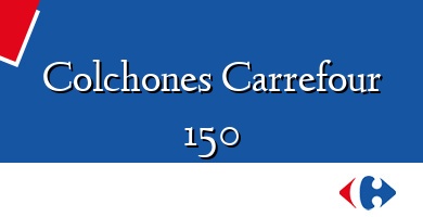 Comprar  &#160Colchones Carrefour 150
