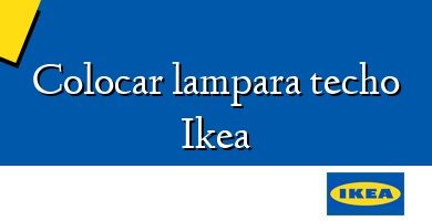 Comprar  &#160Colocar lampara techo Ikea