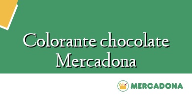Comprar  &#160Colorante chocolate Mercadona