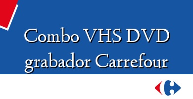 Comprar  &#160Combo VHS DVD grabador Carrefour
